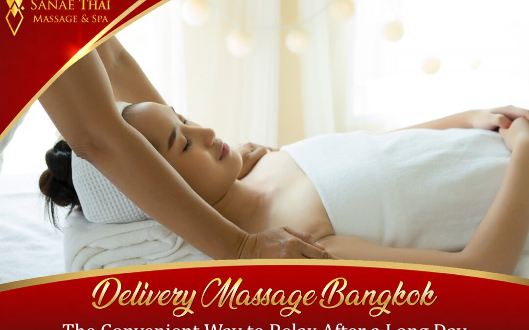 Delivery Massage Bangkok – The Convenient Way to Relax After a Long Day